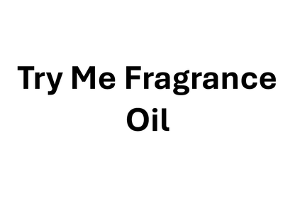 Try Me Fragrance Oil